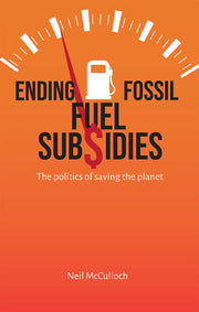 Ending Fossil Fuel Subsidies: The politics of saving the planet