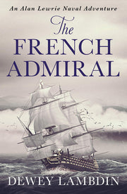 The French Admiral: 2 (Alan Lewrie Naval Adventures, 2)