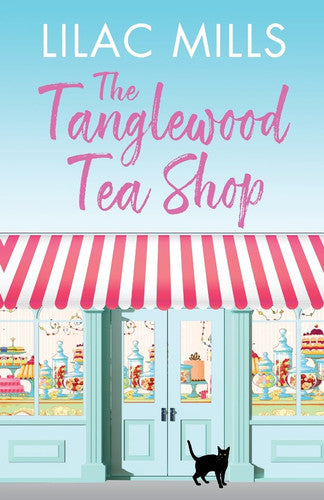 The Tanglewood Tea Shop: A laugh out loud romantic comedy of new starts and finding home: 1 (Tanglewood Village series, 1)