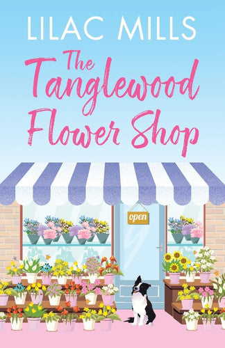 The Tanglewood Flower Shop: An absolutely perfect uplifting romance: 2 (Tanglewood Village series, 2)