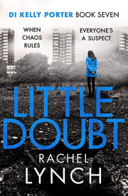 Little Doubt: DI Kelly Porter Book Seven: 7 (Detective Kelly Porter, 7)