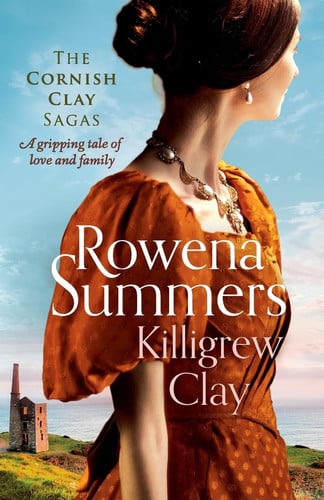 Killigrew Clay: A gripping tale of love and family: 1 (Cornish Clay Sagas, 1)