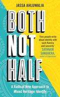 Both Not Half: 'Few people write about identity with such fluency and sincerity' SATHNAM SANGHERA