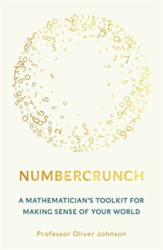 Numbercrunch: A Mathematician's Toolkit for Making Sense of Your World