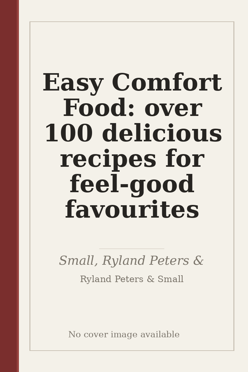 Easy Comfort Food: over 100 delicious recipes for feel-good favourites - no cover image available
