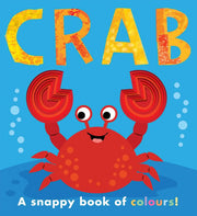 Crab: a snappy book of colours (My Little World)