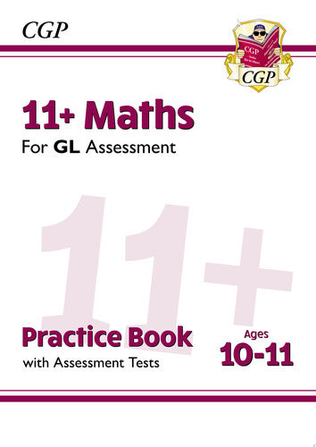 11+ GL Maths Practice Book & Assessment Tests - Ages 10-11 (with Online Edition): for the 2026 tests (CGP GL 11+ Ages 10-11)