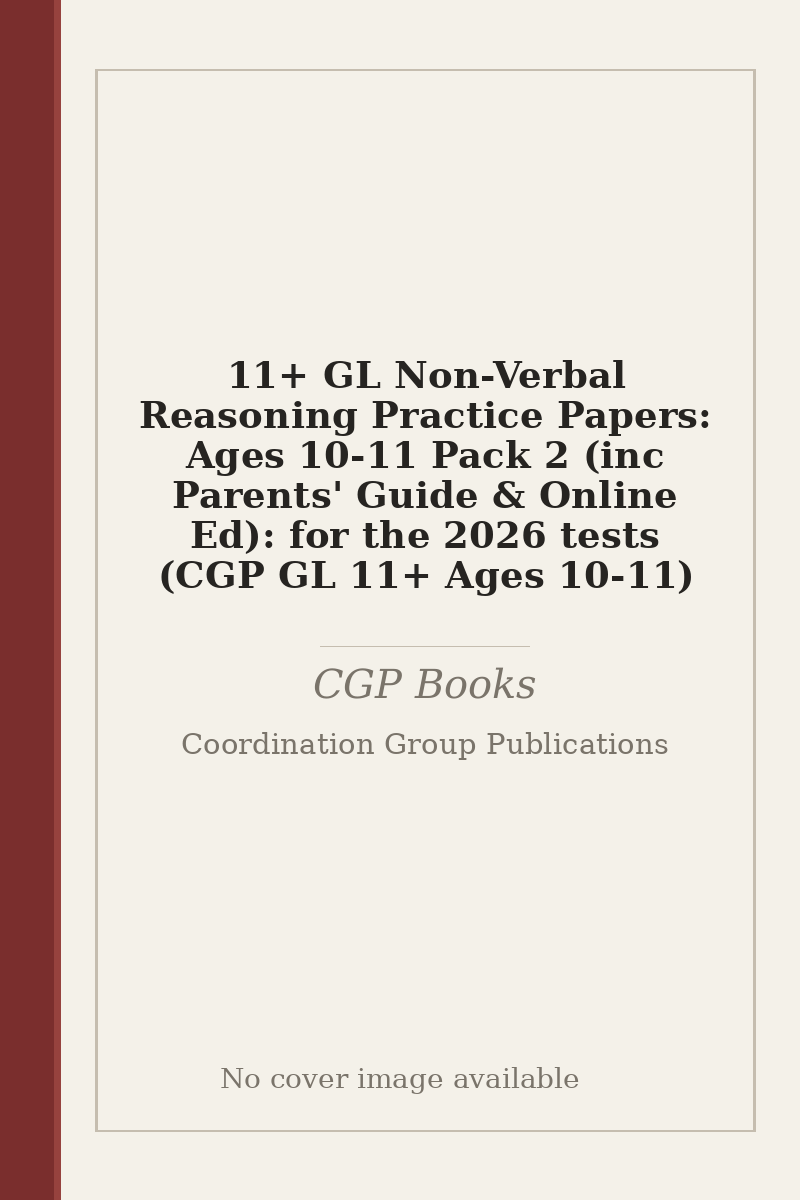 11+ GL Non-Verbal Reasoning Practice Papers: Ages 10-11 Pack 2 (inc Parents' Guide & Online Ed): for the 2026 tests (CGP GL 11+ Ages 10-11) - no cover image available