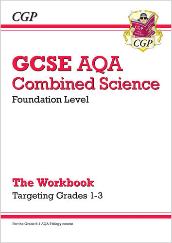 GCSE Combined Science AQA - Foundation: Grade 1-3 Targeted Workbook: for the 2026 and 2027 exams (CGP AQA GCSE Combined Science)