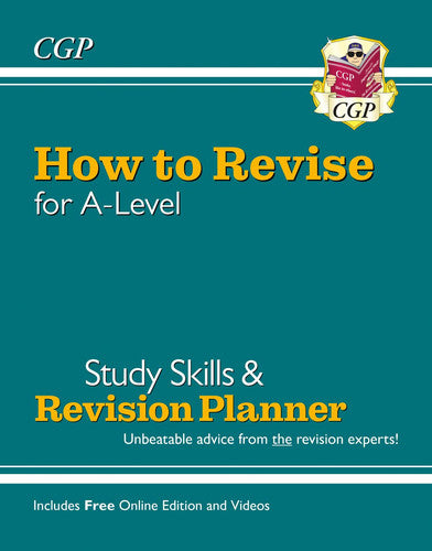 How to Revise for A-Level: Study Skills & Planner - from CGP, the Revision Experts (inc Videos): for the 2026 and 2027 exams (CGP A-Level)