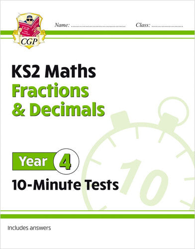 KS2 Year 4 Maths 10-Minute Tests: Fractions & Decimals (CGP Year 4 Maths)