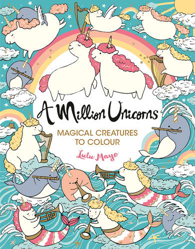 A Million Unicorns: Magical Creatures to Colour: 1 (A Million Creatures to Colour)