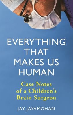Everything That Makes Us Human: Case Notes of a Children's Brain Surgeon