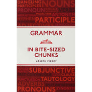 Joseph Piercy Grammar in Bite-Sized Chunks