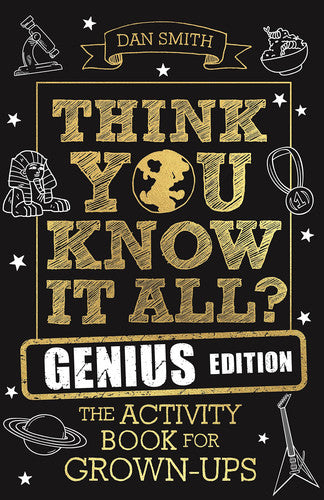 Think You Know It All? Genius Edition: The Activity Book for Grown-ups (Know it All Quiz Books)