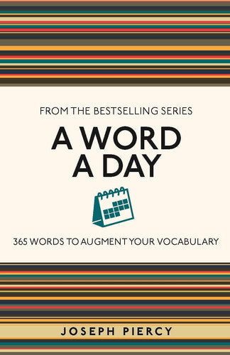 A Word a Day: 365 Words to Augment Your Vocabulary (I Used to Know That)