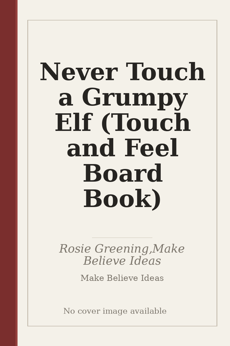 Never Touch a Grumpy Elf (Touch and Feel Board Book) - no cover image available