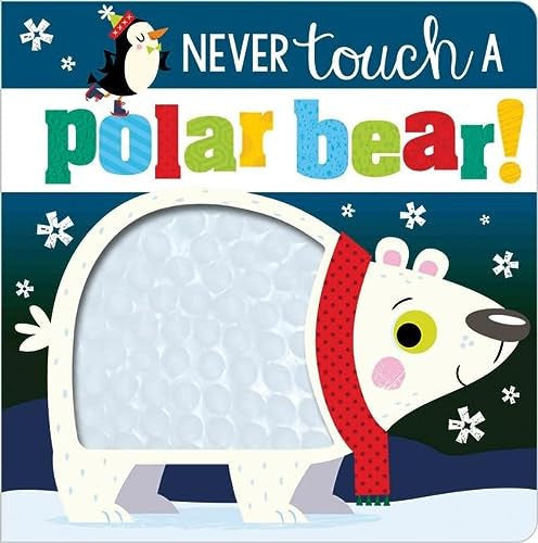 Never Touch a Polar Bear (Touch and Feel Board Book)