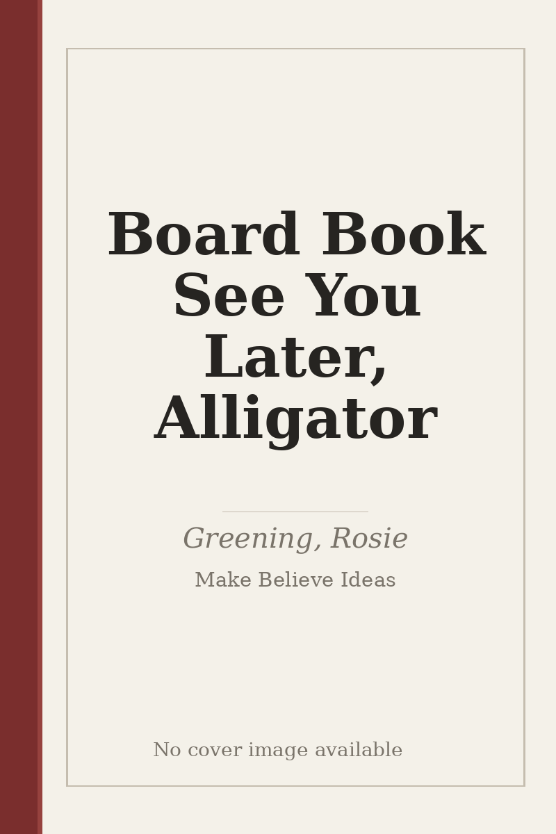 Board Book See You Later, Alligator - no cover image available