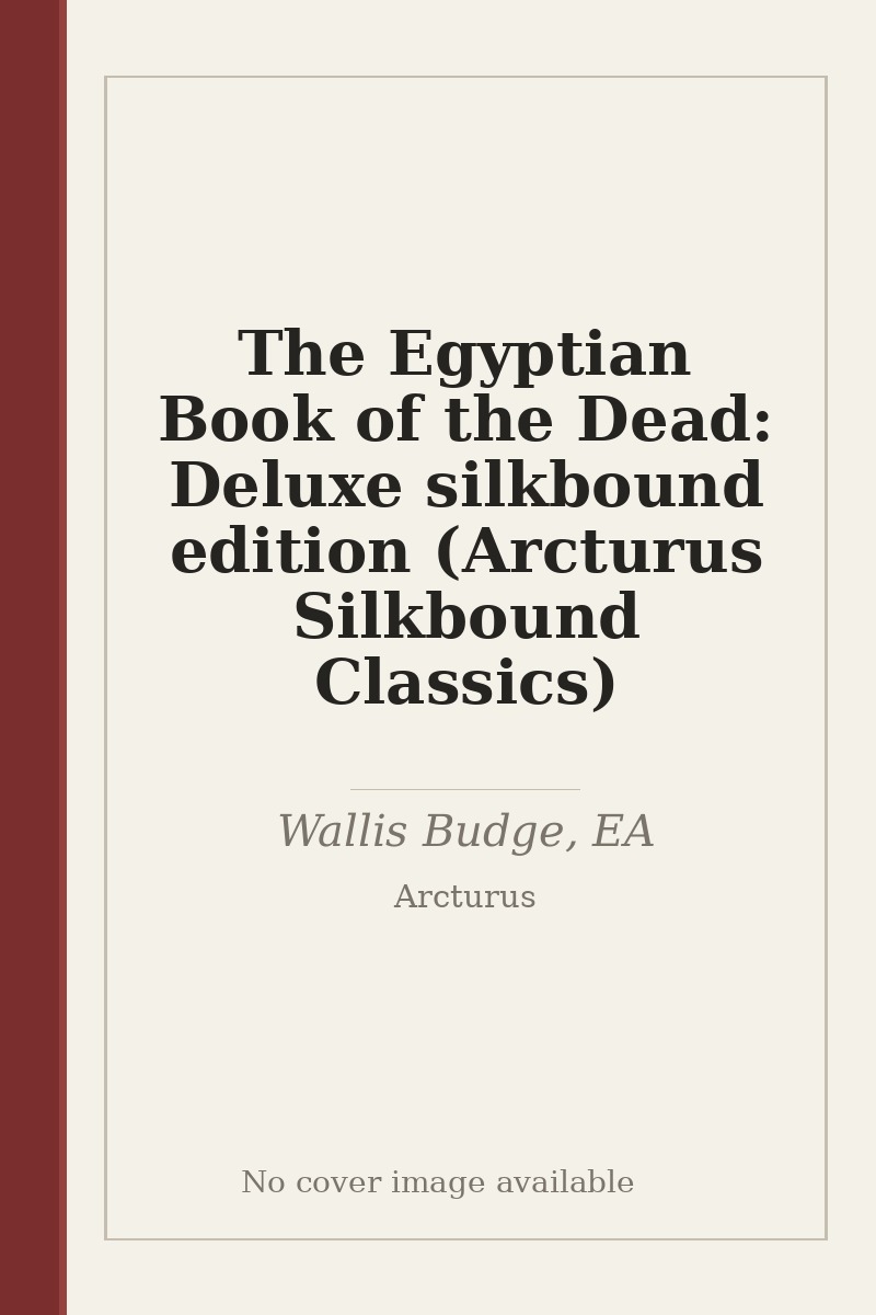 The Egyptian Book of the Dead: Deluxe silkbound edition (Arcturus Silkbound Classics) - no cover image available