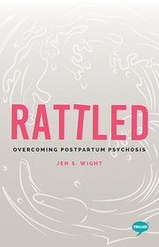 Rattled: Overcoming Postpartum Psychosis (Inspirational Series)