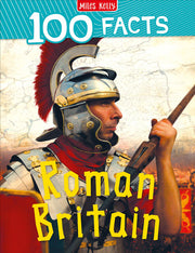 100 Facts Roman Britain – Bitesized Facts & Awesome Images to Support KS2 Learning