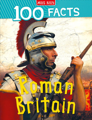 100 Facts Roman Britain – Bitesized Facts & Awesome Images to Support KS2 Learning