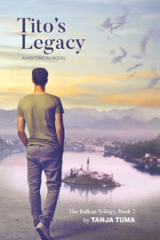 Tito's Legacy: a historical novel: 2 (The Balkan Trilogy)