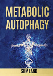 Metabolic Autophagy: Practice Intermittent Fasting and Resistance Training to Build Muscle and Promote Longevity: 1 (Metabolic Autophagy Diet)