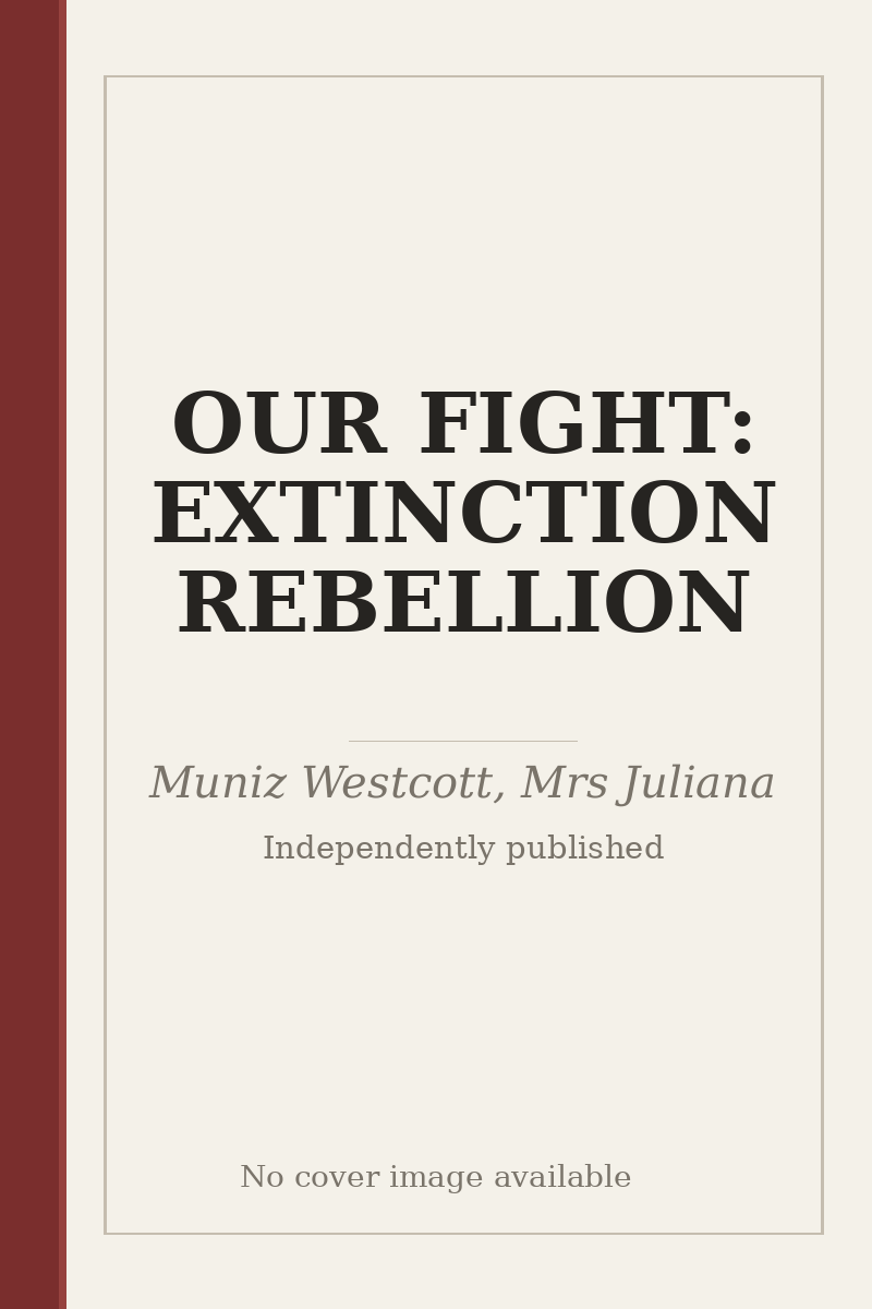 OUR FIGHT: EXTINCTION REBELLION - no cover image available