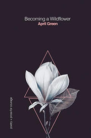 Becoming a Wildflower: poetry + prose for courage: 3