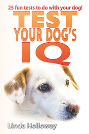 Test your dog's IQ: With 25 fun tests to do with your dog!