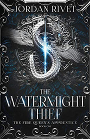 The Watermight Thief: 1 (The Fire Queen's Apprentice)