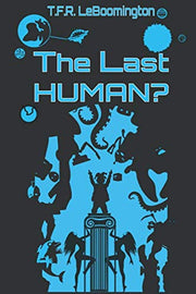 The Last Human? (The Last Human Saga)