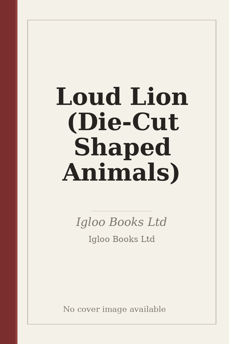Loud Lion (Die-Cut Shaped Animals) - no cover image available