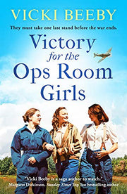 Victory for the Ops Room Girls: The heartwarming conclusion to the bestselling WW2 series: 3 (Women's Auxiliary Air Force, 3)