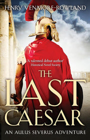 The Last Caesar: 1 (Aulus Severus Adventures, 1)