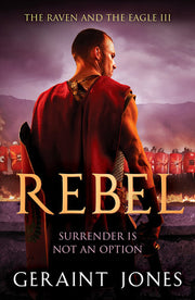 Rebel: 3 (Raven and the Eagle series, 3)