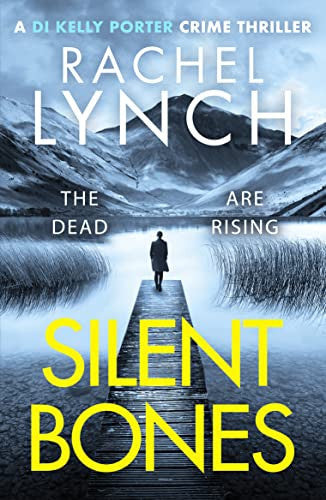 Silent Bones: An addictive and gripping crime thriller: 11 (Detective Kelly Porter, 11)