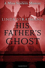 His Father's Ghost: 5 (Mina Scarletti Mystery)