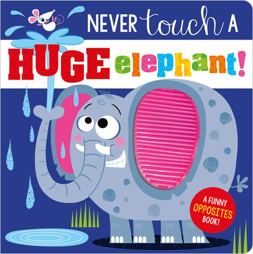 Never Touch a Huge Elephant! (Touch and Feel Board Book)