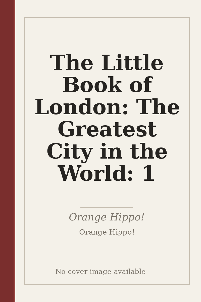 The Little Book of London: The Greatest City in the World: 1 - no cover image available