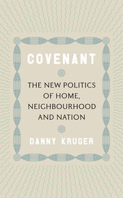 Covenant: The New Politics of Home, Neighbourhood and Nation