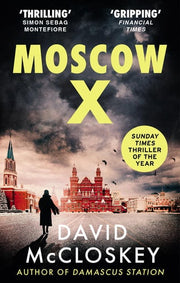 Moscow X: From the Bestselling Author of THE TIMES Thriller of the Year DAMASCUS STATION (Damascus Station, 2)