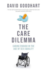 The Care Dilemma: Freedom, Family and Fertility (FT BOOK OF THE YEAR)