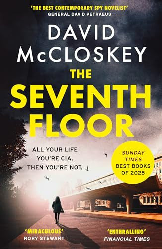 The Seventh Floor: Sunday Times Bestseller From Author of DAMASCUS STATION and co-host of hit podcast THE REST IS CLASSIFIED