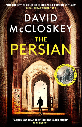 The Persian: The SUNDAY TIMES BESTSELLER from former CIA analyst and The Rest is Classified Podcast Co-Host David McCloskey (David McCloskey spy thriller, 4)
