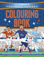 Ultimate Football Heroes Colouring Book: the perfect gift for fans of the beautiful game!