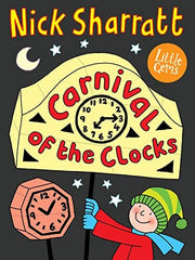 Carnival of the Clocks (Little Gems): Superstar illustrator Nick Sharratt takes inspiration from a celebration of the winter solstice in this charming and colourful Little Gem.