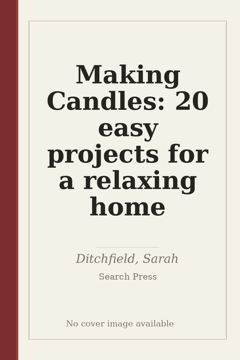 Making Candles: 20 easy projects for a relaxing home - no cover image available